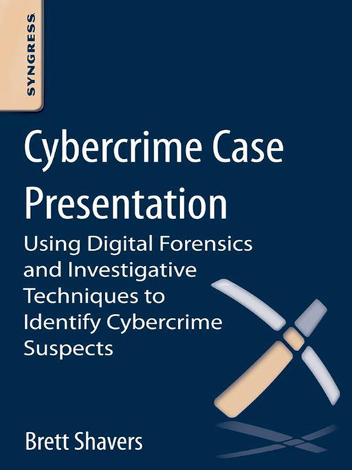 Title details for Cybercrime Case Presentation by Brett Shavers - Available